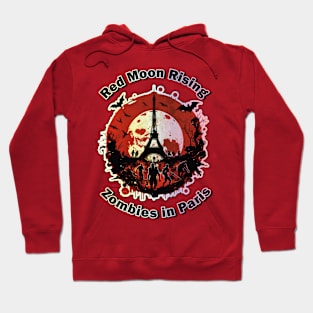 Red Moon Rising: Zombies in Paris Hoodie